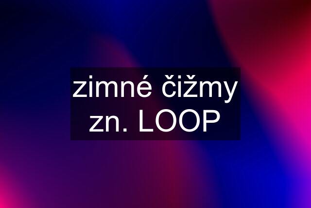 zimné čižmy zn. LOOP