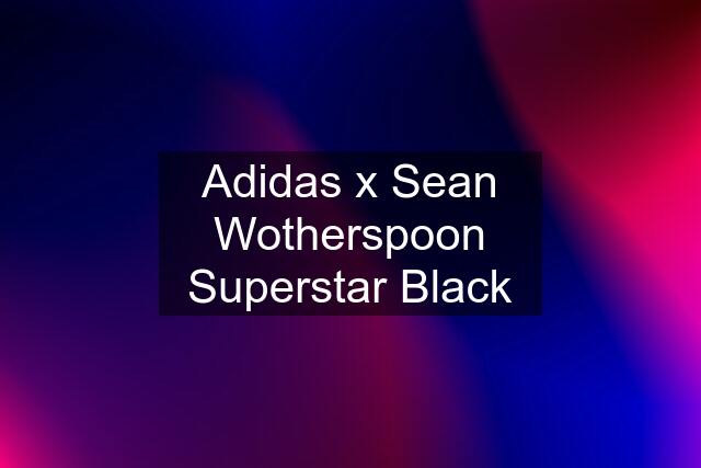 Adidas x Sean Wotherspoon Superstar Black