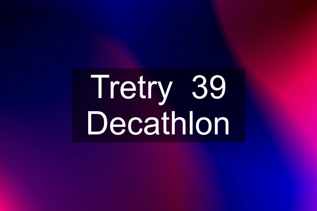 Tretry  39 Decathlon