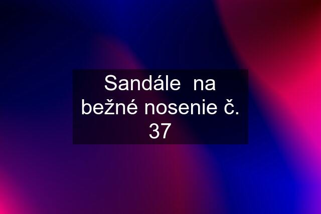 Sandále  na bežné nosenie č. 37