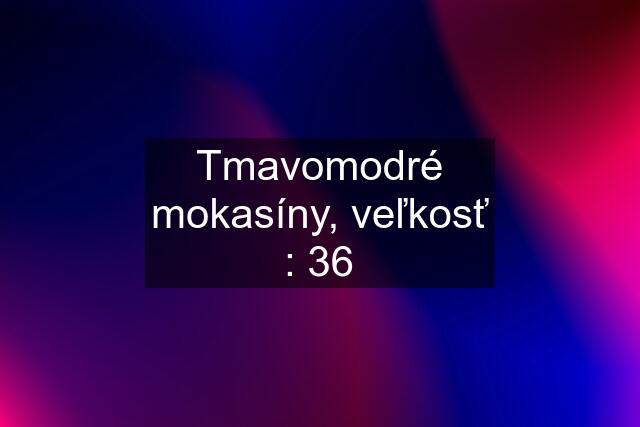 Tmavomodré mokasíny, veľkosť : 36