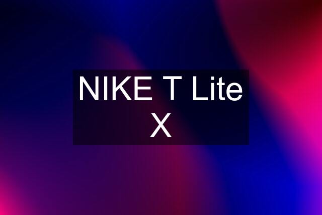 NIKE T Lite X