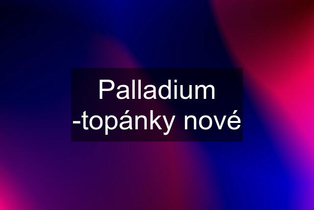 Palladium -topánky nové