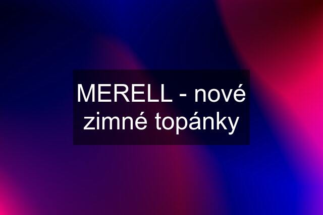 MERELL - nové zimné topánky