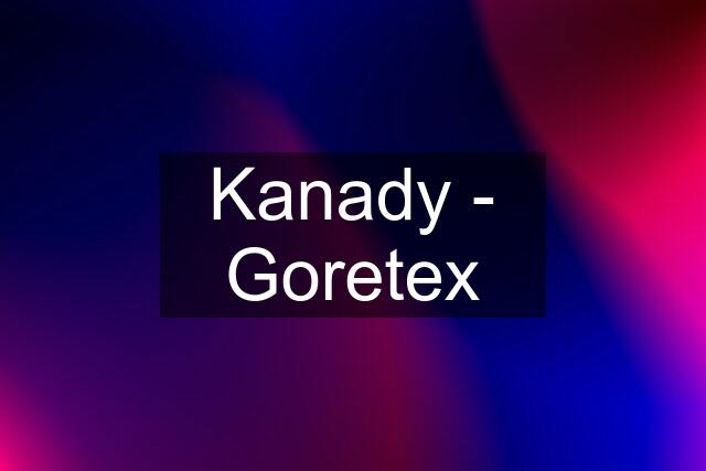 Kanady - Goretex