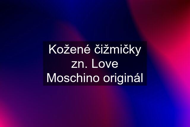 Kožené čižmičky zn. Love Moschino originál