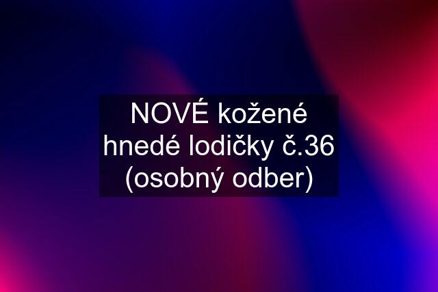 NOVÉ kožené hnedé lodičky č.36 (osobný odber)