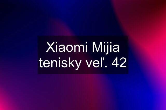 Xiaomi Mijia tenisky veľ. 42