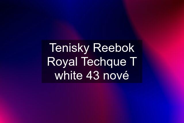 Tenisky Reebok Royal Techque T white 43 nové