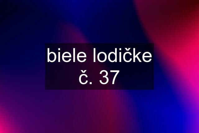 biele lodičke č. 37