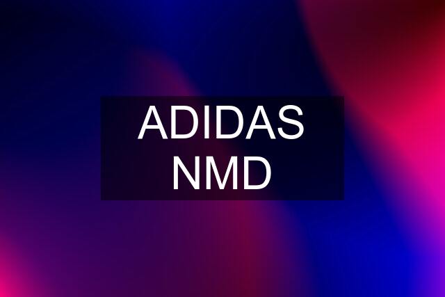 ADIDAS NMD