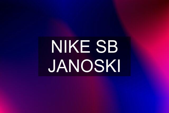 NIKE SB JANOSKI