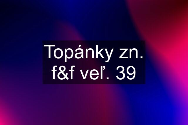 Topánky zn. f&f veľ. 39