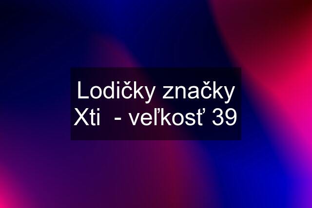 Lodičky značky Xti  - veľkosť 39