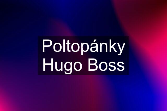 Poltopánky Hugo Boss