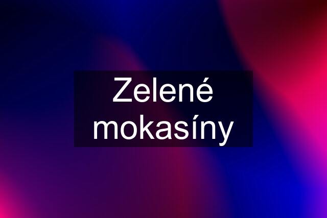 Zelené mokasíny