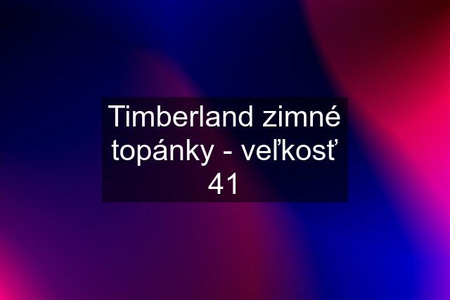 Timberland zimné topánky - veľkosť 41