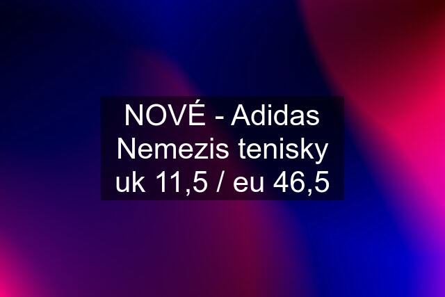 NOVÉ - Adidas Nemezis tenisky uk 11,5 / eu 46,5