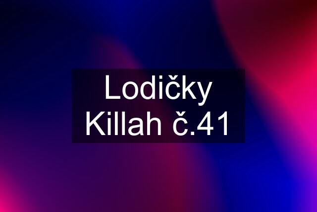 Lodičky Killah č.41