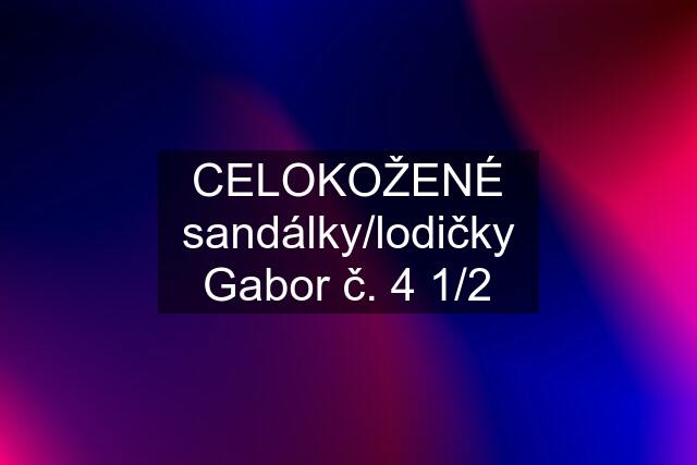 CELOKOŽENÉ sandálky/lodičky Gabor č. 4 1/2