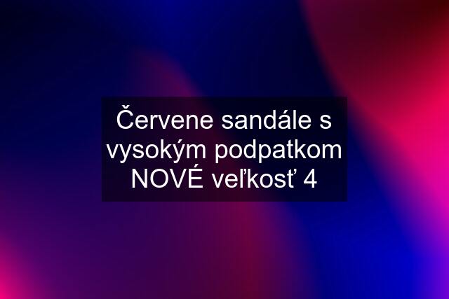 Červene sandále s vysokým podpatkom NOVÉ veľkosť 4