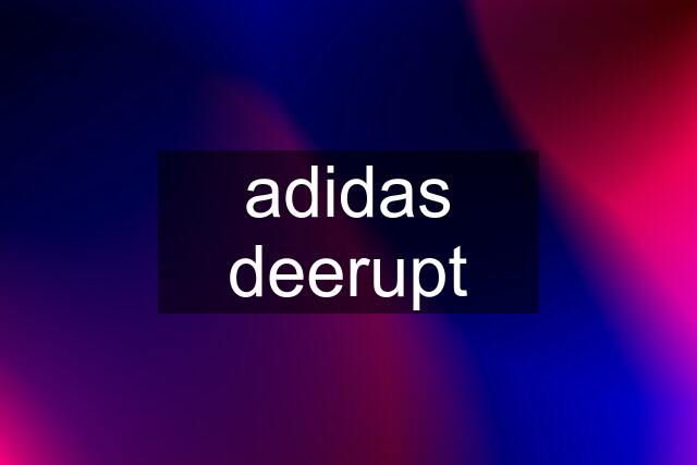 adidas deerupt