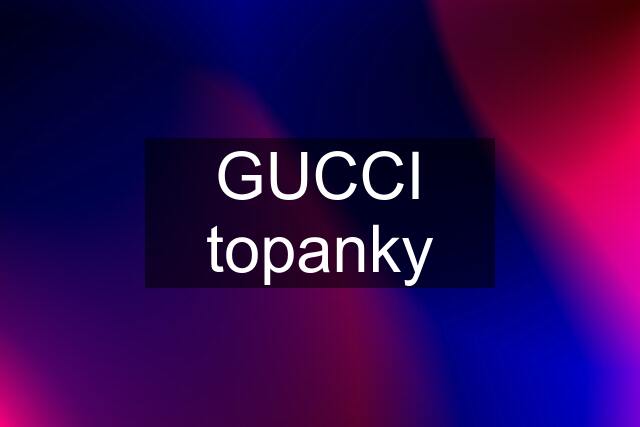 GUCCI topanky