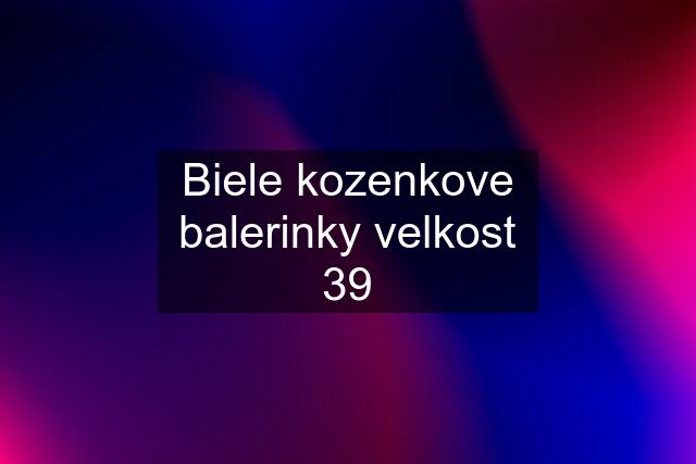 Biele kozenkove balerinky velkost 39