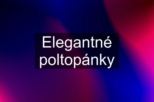 Elegantné poltopánky