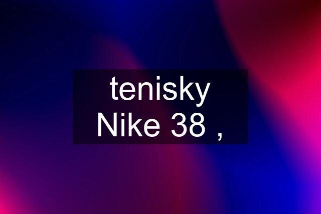 tenisky Nike 38 ,