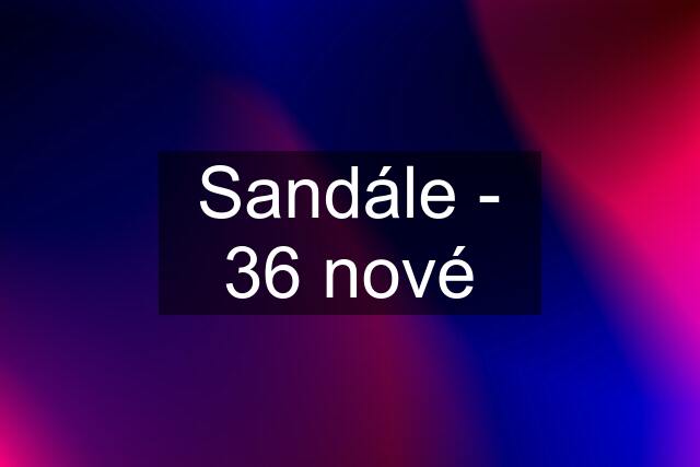 Sandále - 36 nové