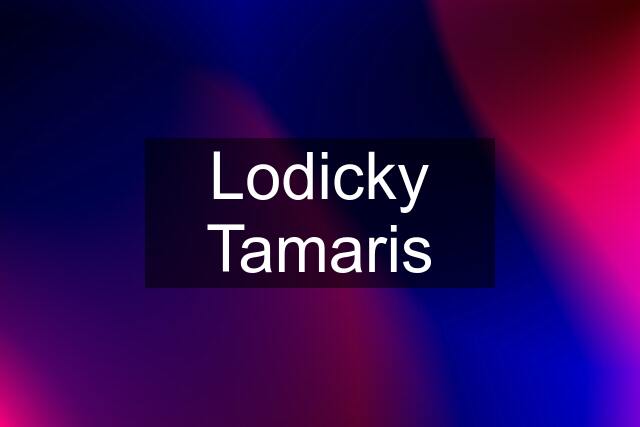 Lodicky Tamaris