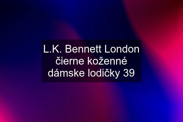 L.K. Bennett London čierne koženné dámske lodičky 39