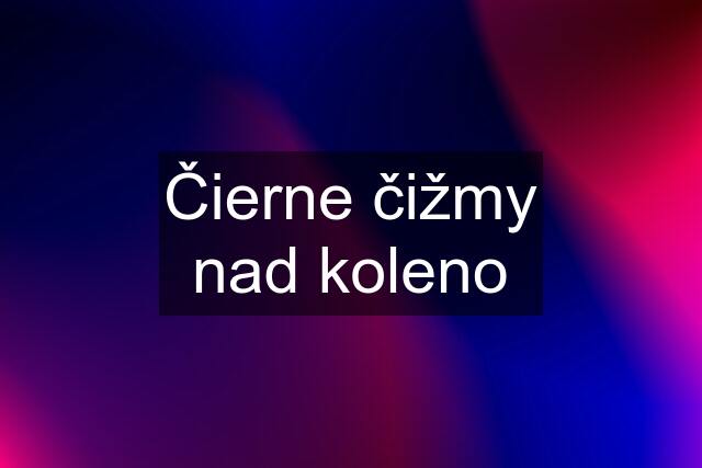 Čierne čižmy nad koleno