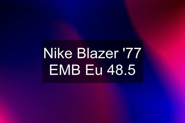 Nike Blazer '77 EMB Eu 48.5