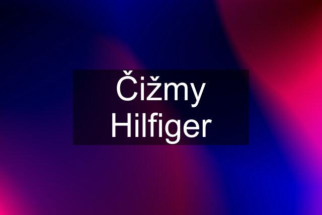 Čižmy Hilfiger