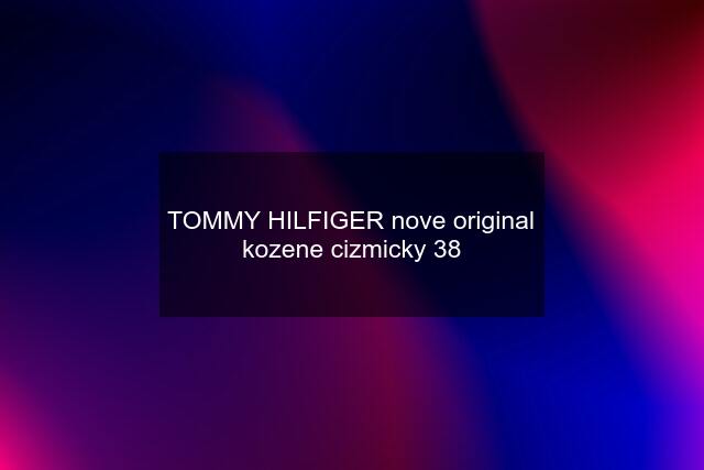 TOMMY HILFIGER nove original kozene cizmicky 38