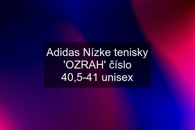 Adidas Nízke tenisky 'OZRAH' číslo 40,5-41 unisex