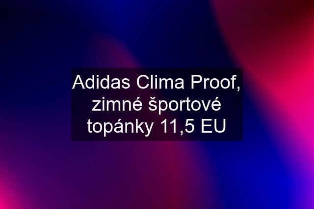 Adidas Clima Proof, zimné športové topánky 11,5 EU