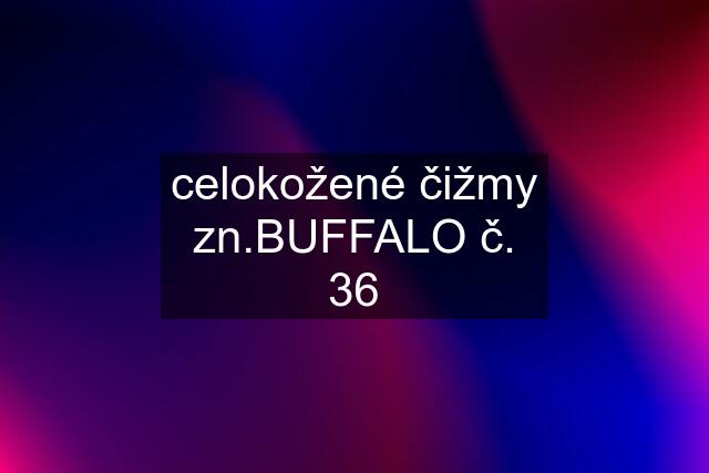 celokožené čižmy zn.BUFFALO č. 36