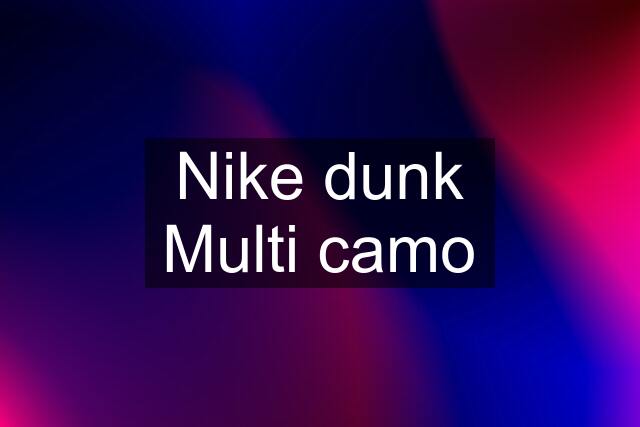 Nike dunk Multi camo