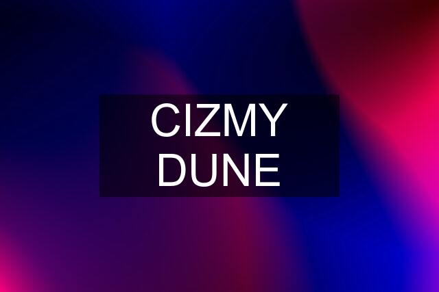 CIZMY DUNE