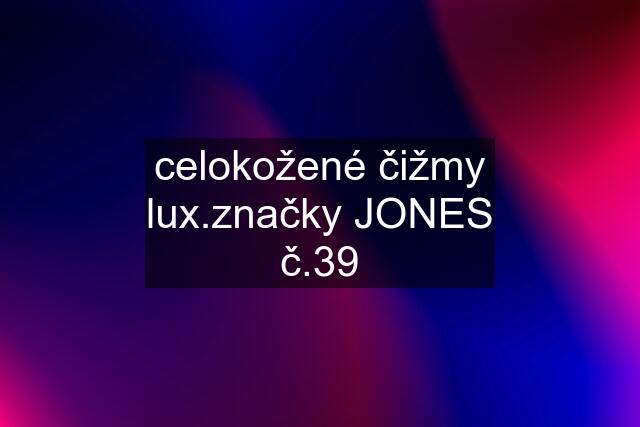 celokožené čižmy lux.značky JONES č.39