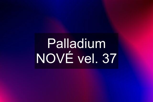 Palladium NOVÉ vel. 37