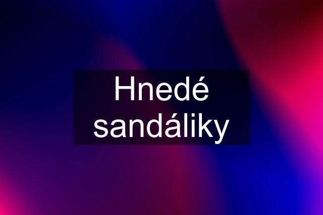 Hnedé sandáliky