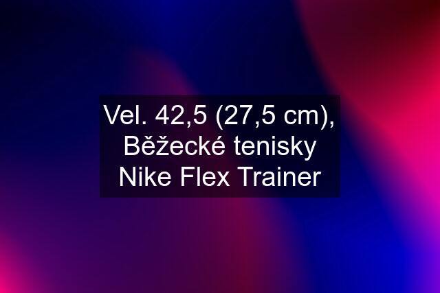 Vel. 42,5 (27,5 cm), Běžecké tenisky Nike Flex Trainer