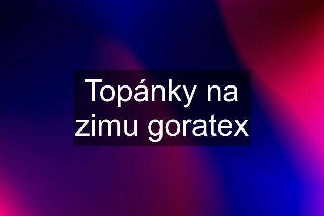 Topánky na zimu goratex