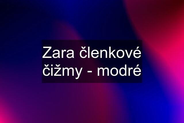 Zara členkové čižmy - modré