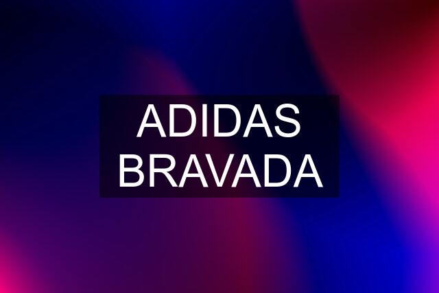 ADIDAS BRAVADA