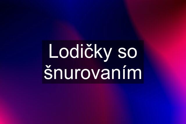 Lodičky so šnurovaním